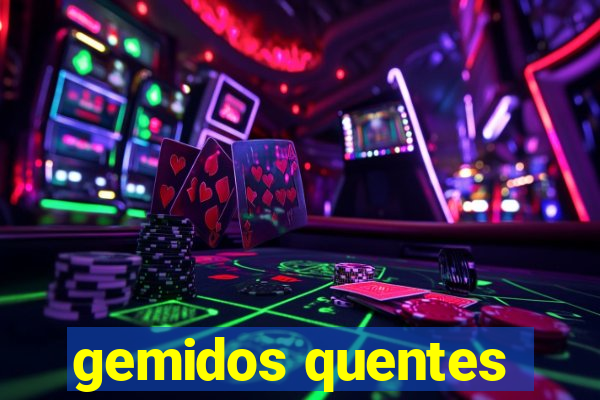 gemidos quentes